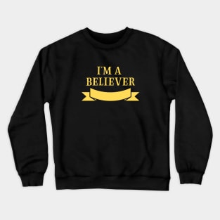 I´m a Believer, mustard Crewneck Sweatshirt